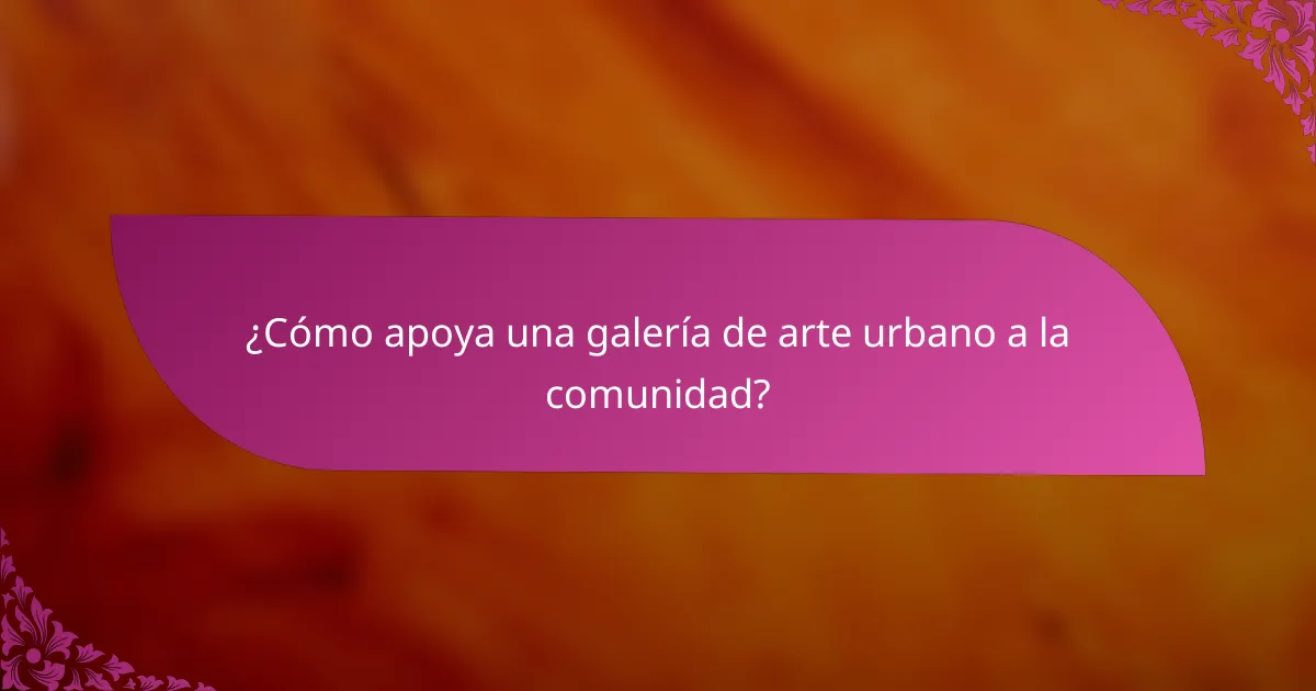 ¿Cómo apoya una galería de arte urbano a la comunidad?