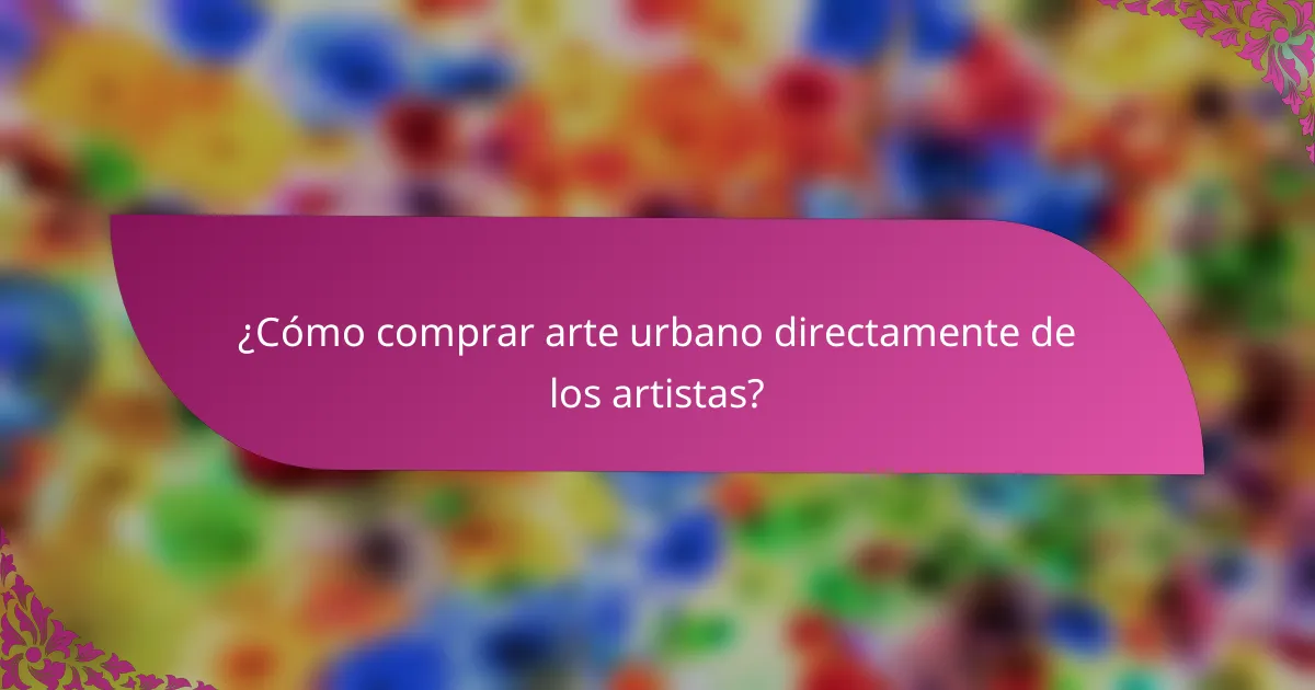 ¿Cómo comprar arte urbano directamente de los artistas?