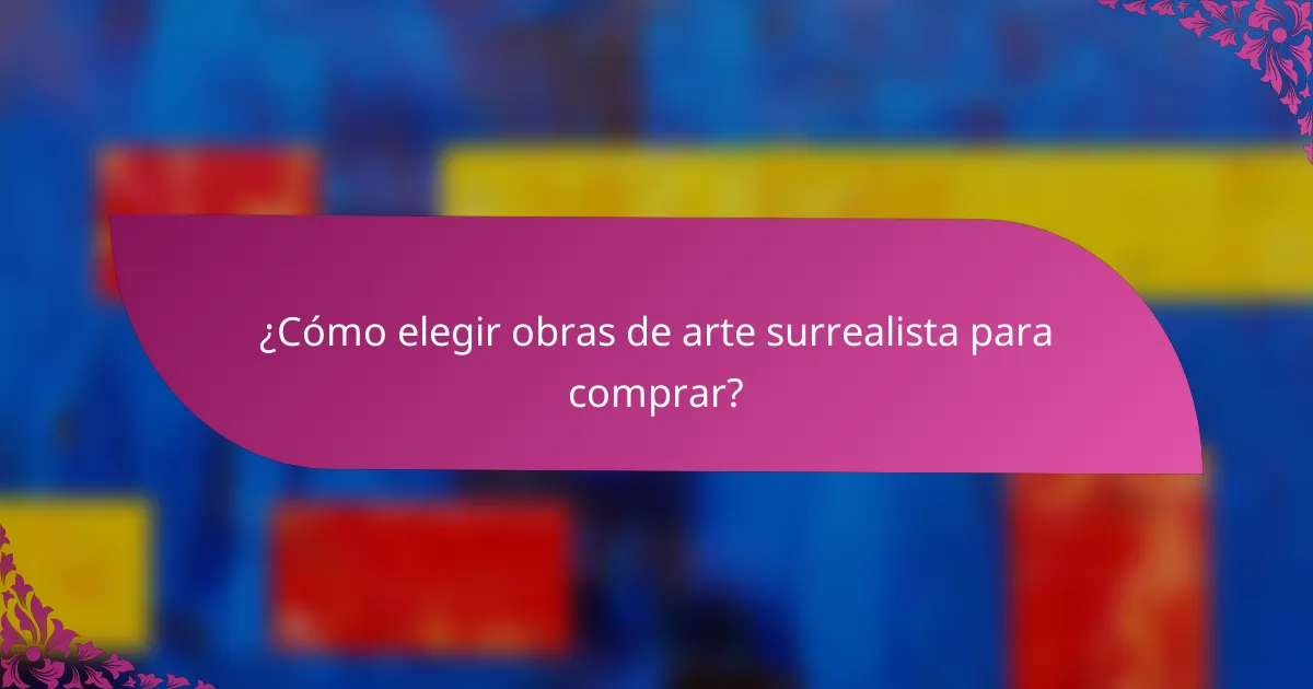¿Cómo elegir obras de arte surrealista para comprar?