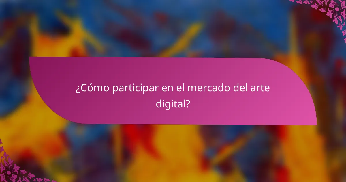 ¿Cómo participar en el mercado del arte digital?