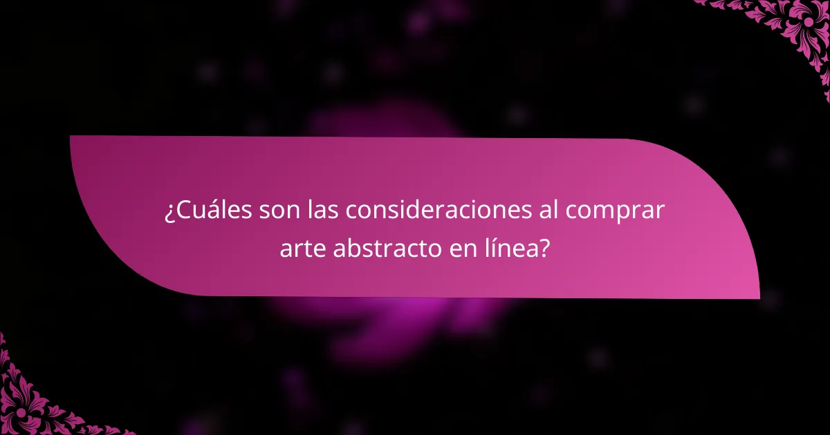 ¿Cuáles son las consideraciones al comprar arte abstracto en línea?