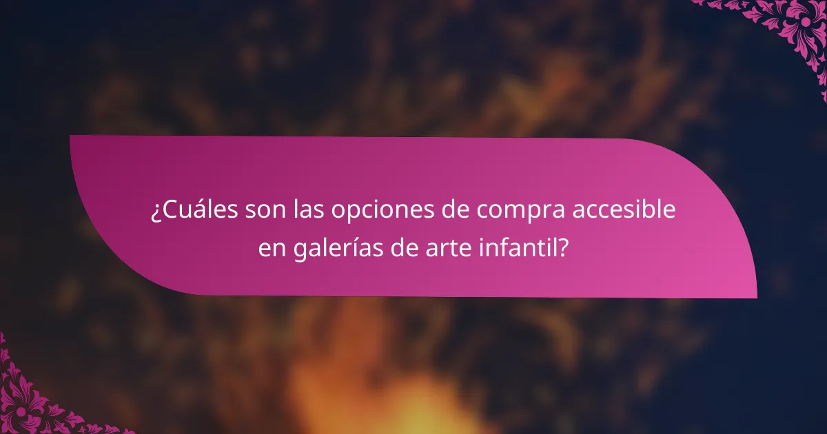 ¿Cuáles son las opciones de compra accesible en galerías de arte infantil?