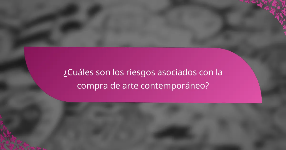 ¿Cuáles son los riesgos asociados con la compra de arte contemporáneo?