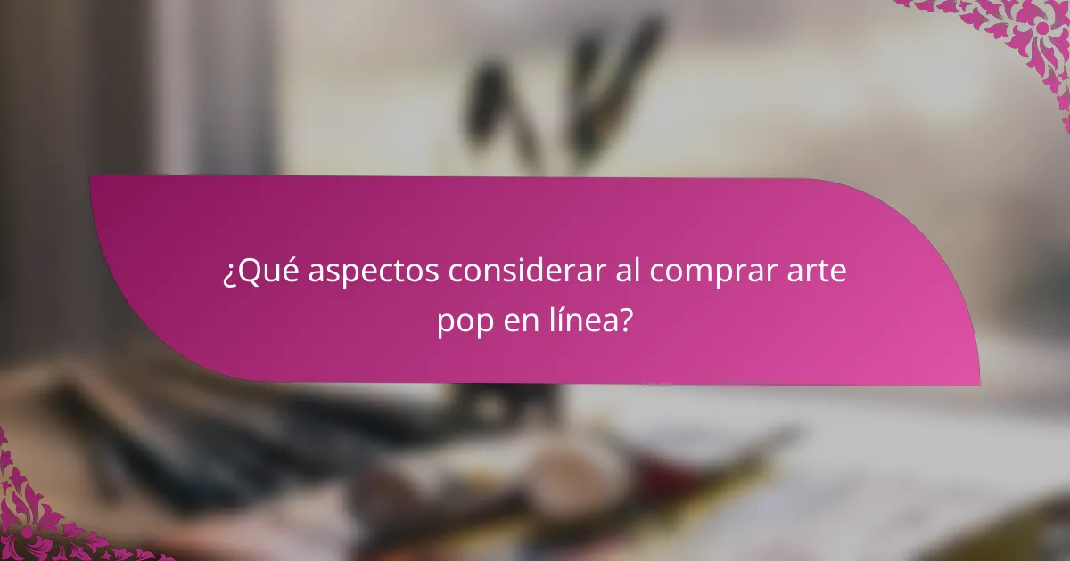¿Qué aspectos considerar al comprar arte pop en línea?