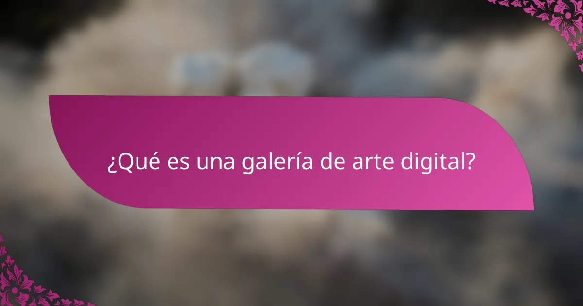 ¿Qué es una galería de arte digital?