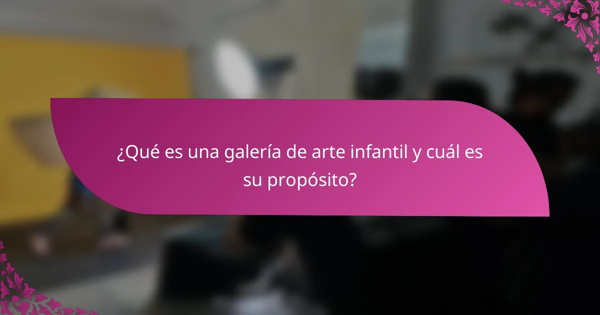 ¿Qué es una galería de arte infantil y cuál es su propósito?